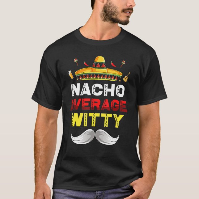 T-shirt Nacho Average Witty Funny Cinco De Mayo Mexicain P (Devant)