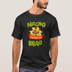 T-shirt NACHO BRAD MOYEN Funny Anniversaire Personnalisé N