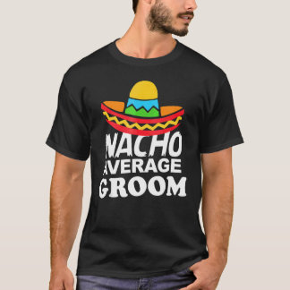 T-shirt Nacho Groom Moyen Bachelor Party Groom