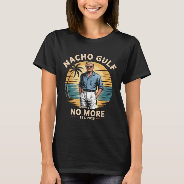 T-shirt Nacho Gulf No More Funny Trump Vacation 2025 Usa  (Devant)