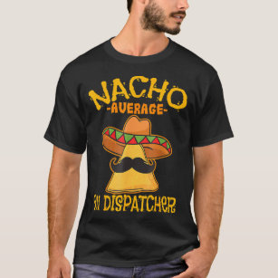 T-shirt Nacho Moyenne 911 Dispatcher Mexicaine Messenger C