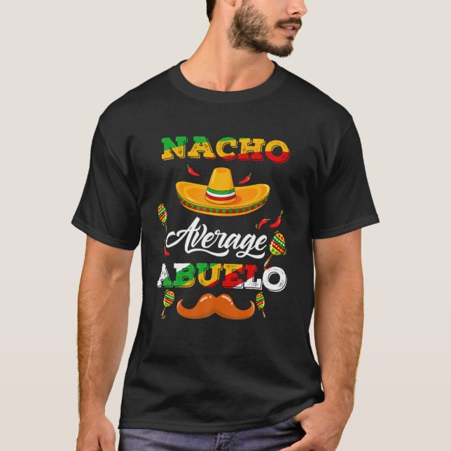T-shirt Nacho Moyenne Abuelo Daddy Mexicain Cinco De Mayo  (Devant)