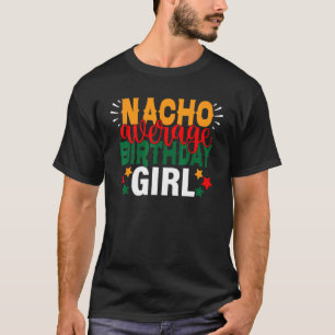 T-shirt Nacho Moyenne Anniversaire Fille Cinco De Mayo Mex