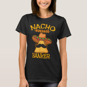 T-shirt Nacho Moyenne Banquier Bank Executive Financier Ci
