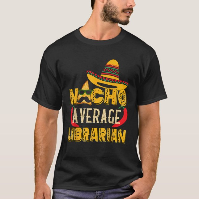 T-shirt Nacho Moyenne Bibliothécaire Funny Cadeau Mexicain (Devant)