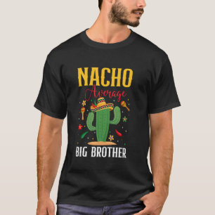 T-shirt Nacho Moyenne Big Brother Cinco de Mayo Funny Mexi