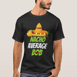 T-shirt Nacho Moyenne Bob pour célébrer Cinco de mayo a