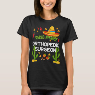 T-shirt Nacho Moyenne Chirurgien Orthopédique Cinco De May