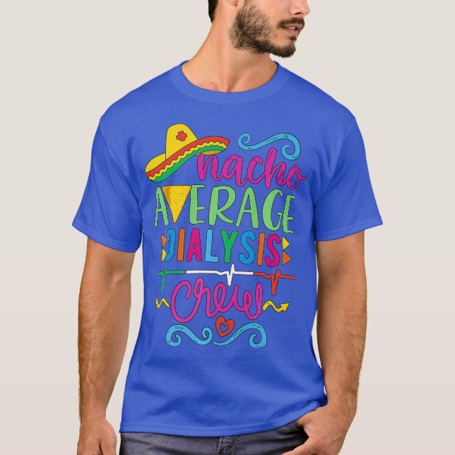 T-shirt Nacho Moyenne d'équipage de dialyse Cinco de Mayo  (Devant)