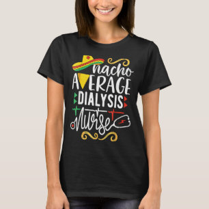 T-shirt Nacho Moyenne Dialyse Infirmière Mexicaine Fiesta