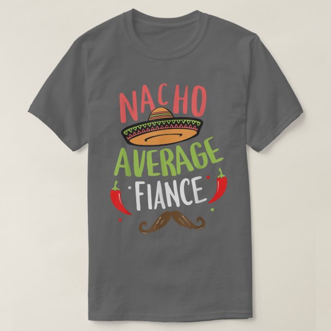 T-shirt Nacho Moyenne Fiance Meican Mustache Cinco de Mayo (Design devant)