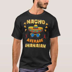 T-shirt Nacho Moyenne Ghanéenne Cinco De Mayo
