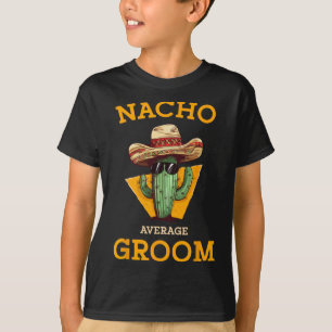 T-shirt Nacho Moyenne Groom Mariage Amusement Fun Futur Ma