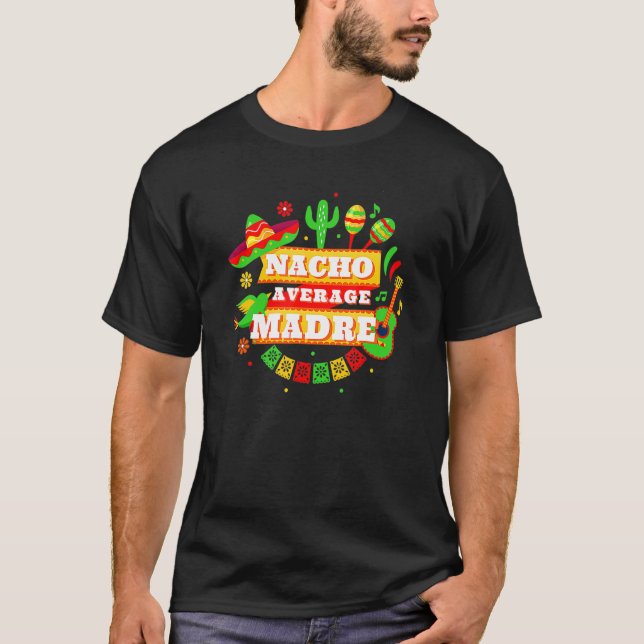 T-shirt Nacho Moyenne Madre Mère Cinco De Mayo (Devant)