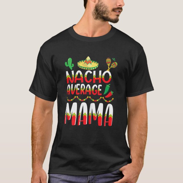 T-shirt Nacho Moyenne Mama Cinco De Mayo Tradition Mexicai (Devant)