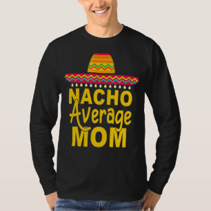 T-shirt Nacho Moyenne Maman Mexicaine Cinco De Mayo Fiesta
