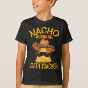 T-shirt Nacho Moyenne Mathématiques Enseignant Mathématiqu