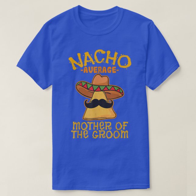T-shirt Nacho Moyenne Mère De La Groom Meican Cinco De (Design devant)
