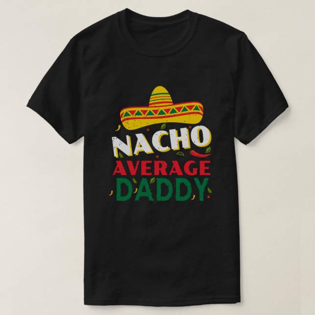 T-shirt Nacho Moyenne Papa Amusement et Cadeaux uniques po (Design devant)