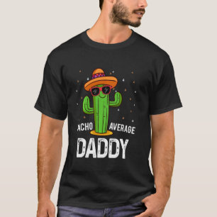 T-shirt Nacho Moyenne Papa Cinco De Mayo Fête