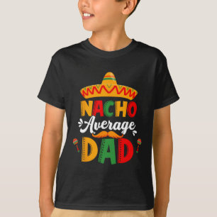 T-shirt Nacho Moyenne Papa Cinco De Mayo Mexo Correspondan