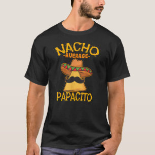 T-shirt Nacho Moyenne Papacito Père Papa Papa Papa Papa Ci