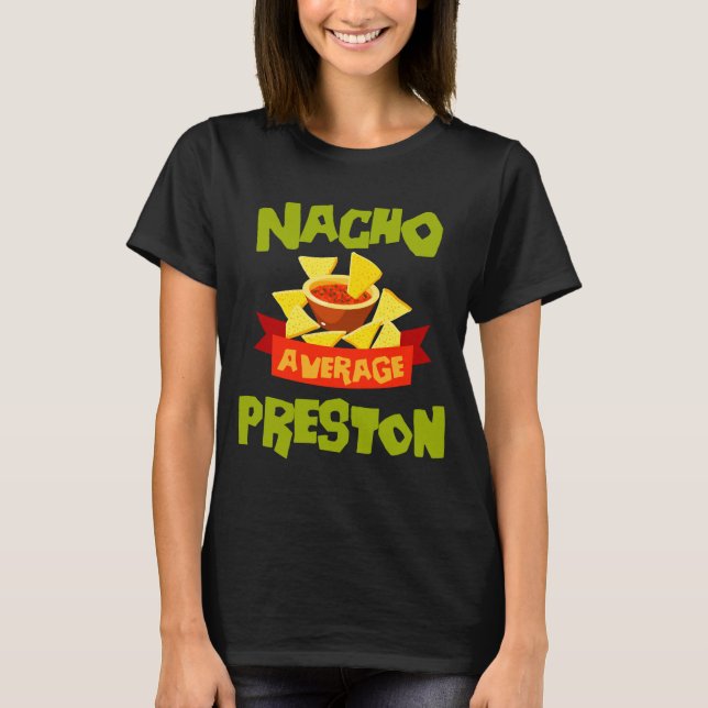 T-shirt Nacho moyenne preston drôle anniversaire nom de fa (Devant)