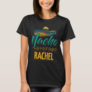 T-shirt Nacho Moyenne Rachel Cadeau Drôle Cinco De Mayo So