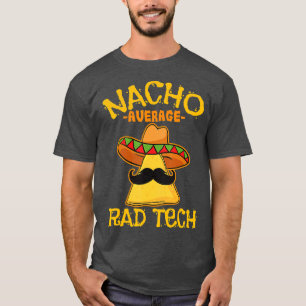 T-shirt Nacho Moyenne Rad Tech Technologue Radiologique Ci