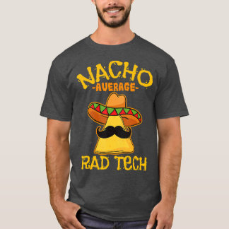 T-shirt Nacho Moyenne Rad Tech Technologue Radiologique Ci