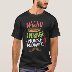 T-shirt Nacho Moyenne sage-femme Sombrero Beard Cinco De M