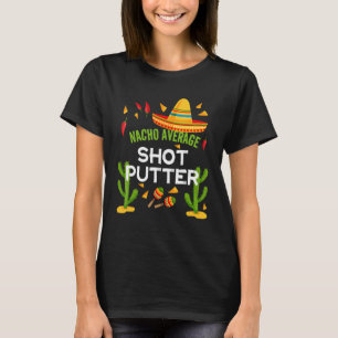 T-shirt Nacho Moyenne Shot Putter Cinco De Mayo