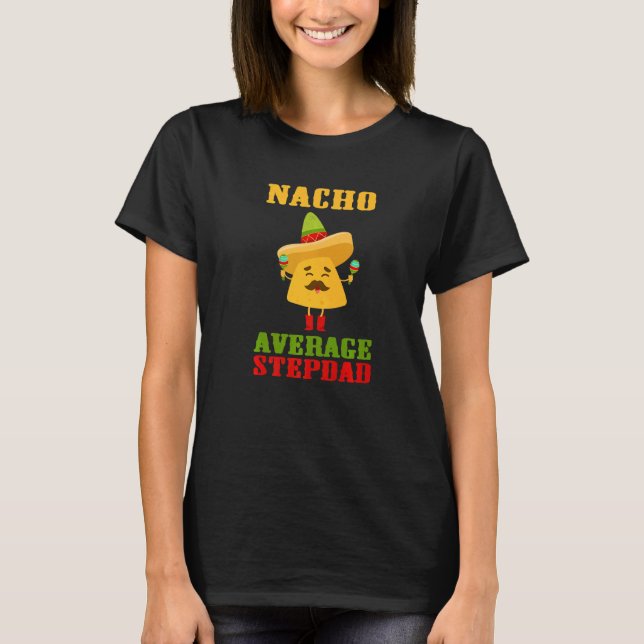 T-shirt Nacho Moyenne Stepdad Fête des pères Fun Cinco De  (Devant)