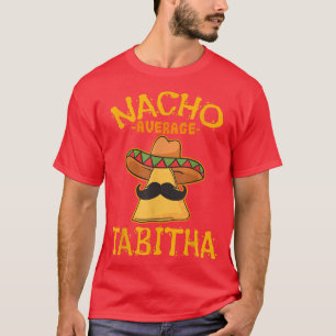 T-shirt Nacho Moyenne Tabitha Nom Personnalisé Funny Taco