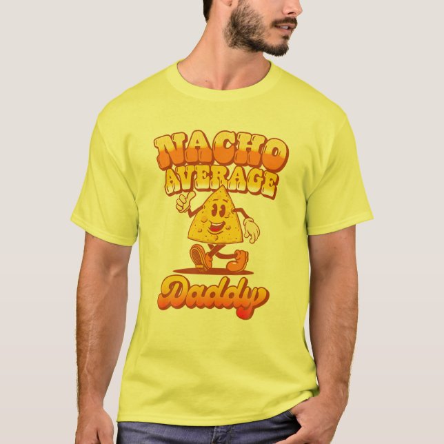 T-shirt "Nacho", papa moyen ! Amour de la Fête des pères d (Devant)