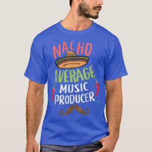 T-shirt Nacho Producteur moyen de musique Sombrero Beard C