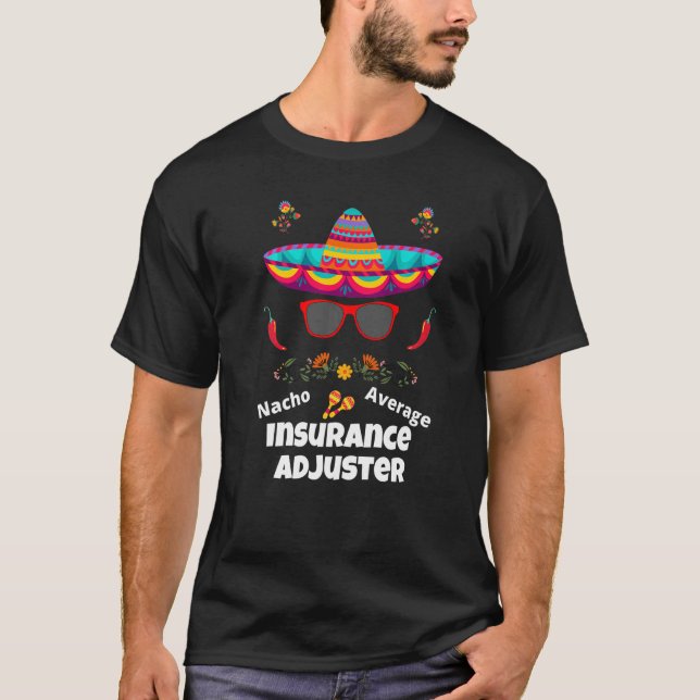 T-shirt Nacho Votre Ajusteur Moyen D'Assurance Sarcastique (Devant)