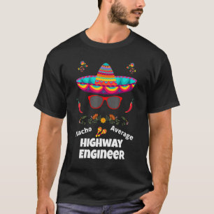 T-shirt Nacho Votre Ingénieur Moyenne Des Autoroutes Sarca
