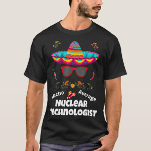 T-shirt Nacho Votre Technologue Nucléaire Moyen Sarcastiqu