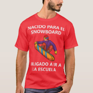 T-shirt Nacido para el snowboard Obligado a ir a la escuel