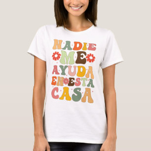 T-shirt Nadie Me Ayuda En Esta Casa Amusante Mères Espagno