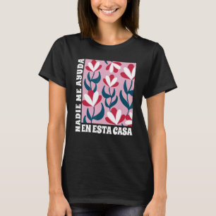 T-shirt Nadie Me Ayuda En Esta Casa Espagnol Maman Mères D