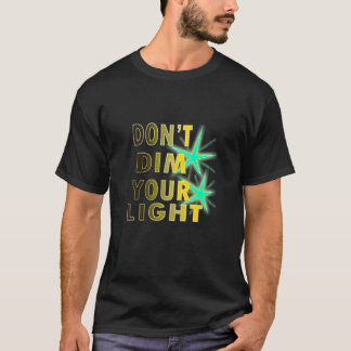 T-shirt n'affaiblissez pas votre lumière