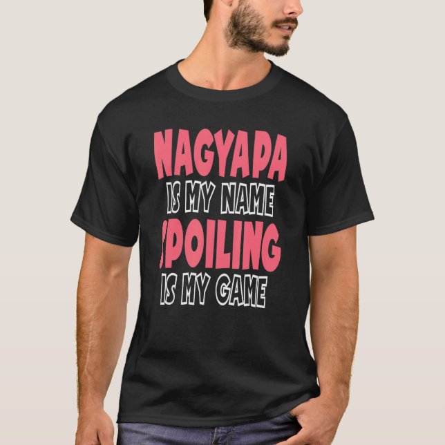 T-shirt Nagyapa Est Mon Nom Spoiling Est Mon Jeu (Devant)
