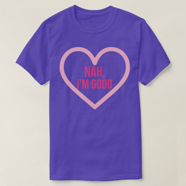 T-shirt Nah Je suis bon Amusant Saint Valentin Femmes céli (Design devant)