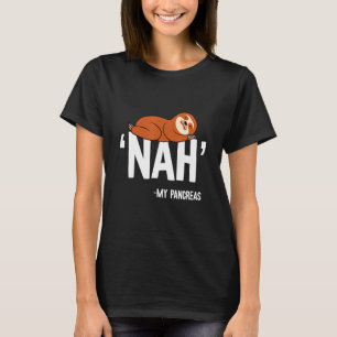 T-shirt Nah My Pancreas mignonne Sloth Type 1 T1d Diabetes