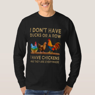T-shirt N'Ai Pas De Canards Ou Une Rangée, J'Ai Des Poulet
