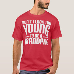 T-shirt N'ai pas l'air trop jeune pour être un grand-père 