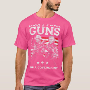 T-shirt N'Ai Pas Peur Des Armes À Feu Un Gouvernement Qui 