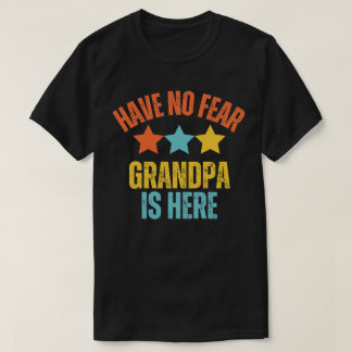 T-shirt N'Ai Pas Peur Grand-Père Est Ici Amusant Grand-Pèr